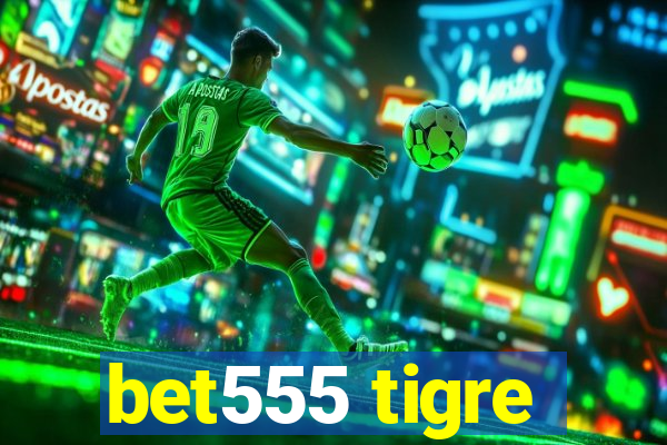 bet555 tigre